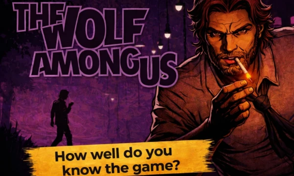There still isn't a quiz on this fantastic game on the site—check out the “Wolf Among Us” quiz and dive into this noir-style quiz based on this delightful game.