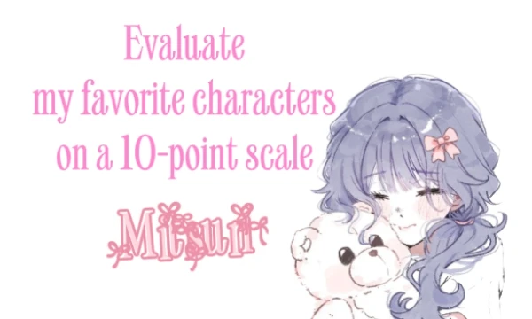 The idea of the test is kind of mine. You need to rate my favorites from the anime on a 10-point scale. Sorry for the bad design of the test, I didn't have time to fix it. 
Enjoy playthrough!