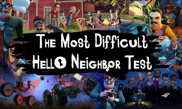 A test for a true fan of the Hello Neighbor franchise. Only for the real experts, who played all the games, read all the books and followed her from the very beginning.