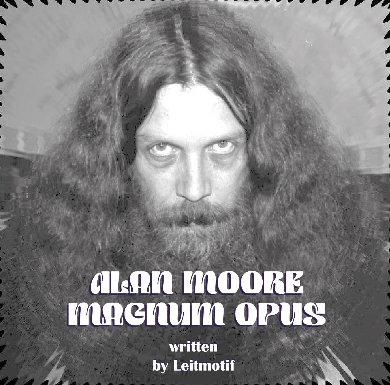 Alan Moore. Magnum Opus Alan Moore. Magnum Opus