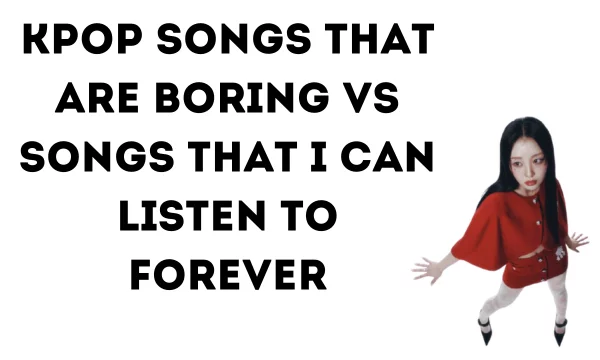 The essence of the test is simple: I will give you 2 k-pop band songs to choose from. I can't stand one of them, but I like the other one. Just choose the one you like the most. Enjoy your passage.